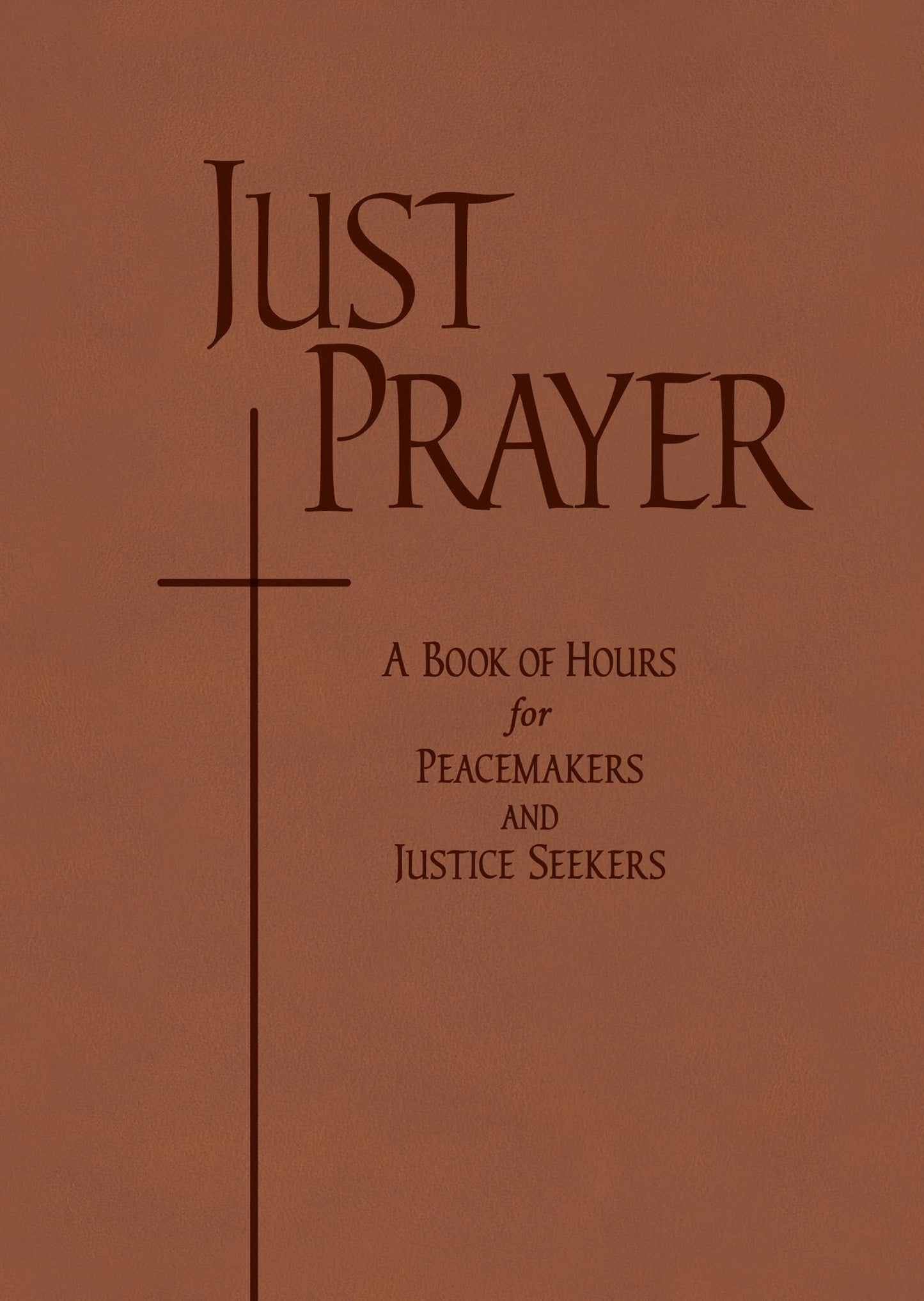 Just Prayer: A Book of Hours for Peacemakers and Justice Seekers - 5053