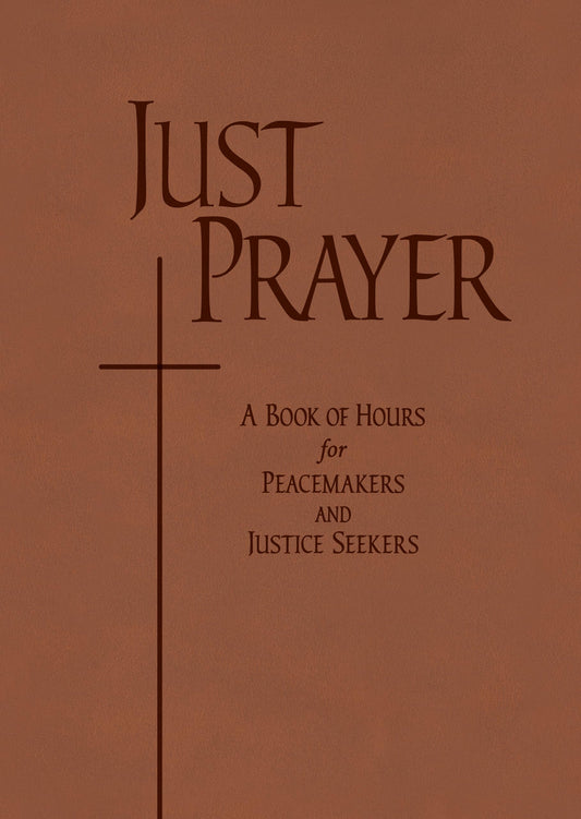 Just Prayer: A Book of Hours for Peacemakers and Justice Seekers - 5053