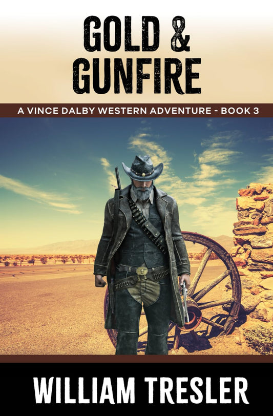 Gold & Gunfire: A Vince Dalby Western Adventure - Book 3