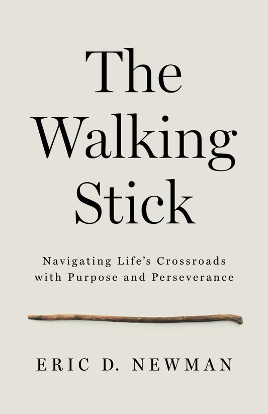 The Walking Stick: Navigating Life’s Crossroads with Purpose and Perseverance