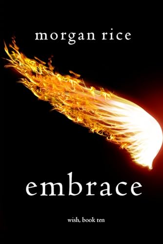 Embrace (Wish, Book Ten) - 7514