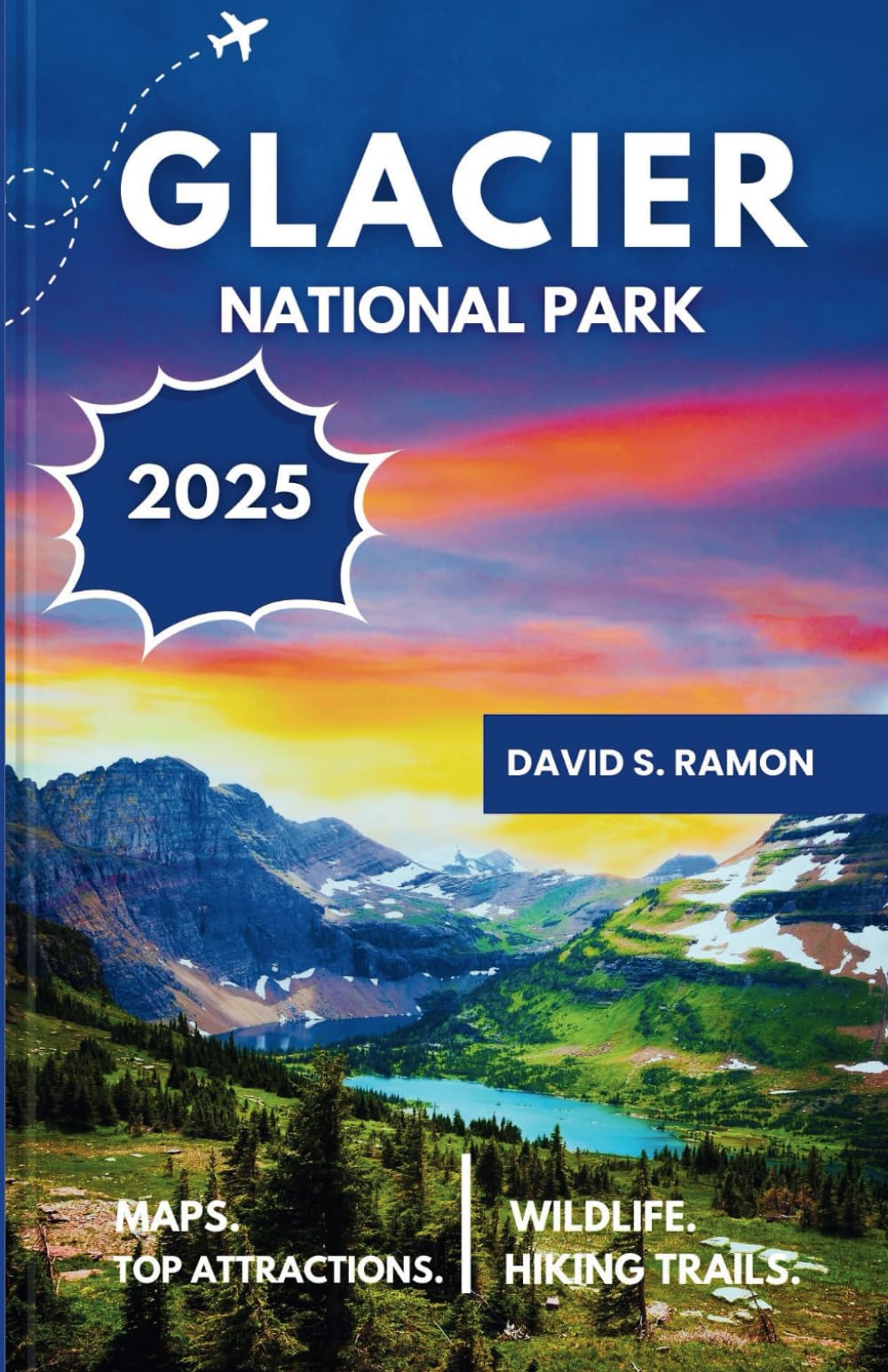 GLACIER NATIONAL PARK TRAVEL GUIDE 2025 (FULL COLOR): Your Essential Guide to Hidden Gems, Scenic Trails, and Must-See Sights (Updated National Park Adventures: 2025-2026) - 9195