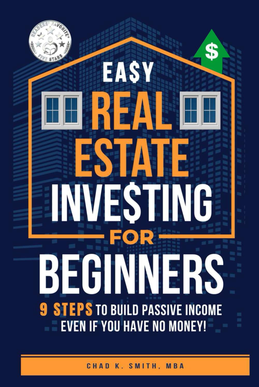 Easy Real Estate Investing for Beginners: 9 Steps to Build Passive Income, Learn How to Avoid Costly Mistakes, and Understand Property Value, Even If You Have No Money!