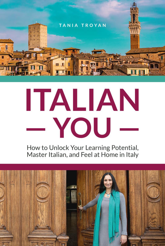 Italian You: How to Unlock Your Learning Potential, Master Italian, and Feel at Home in Italy - 8809