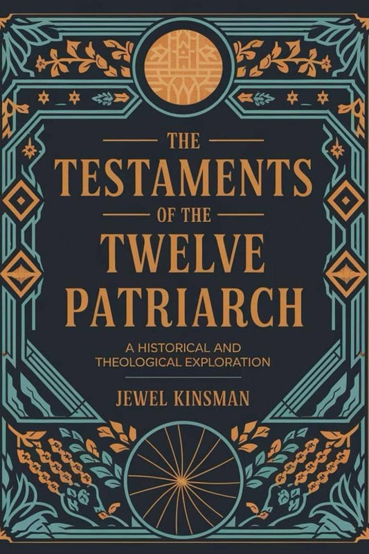 The Testaments of the Twelve Patriarchs: A Historical and Theological Exploration - 5921