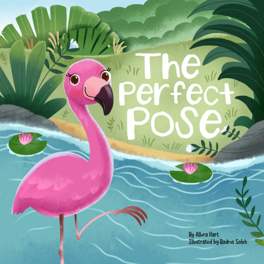 The Perfect Pose: An Inspirational Story for Kids Featuring Flo the Flamingo's Courageous Journey to Embracing Imperfections (Brave Little Stories) - 6091