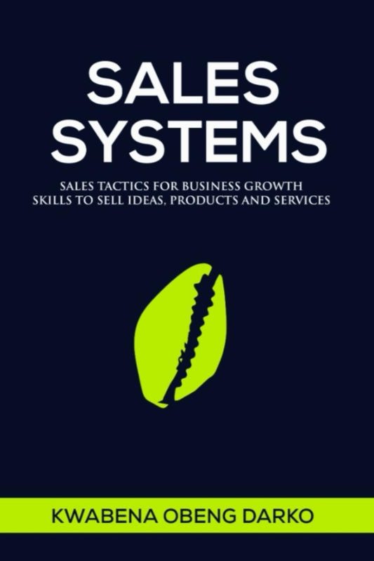 SALES SYSTEMS: SALES TACTICS FOR BUSINESS GROWTH. SKILLS TO SELL IDEAS, PRODUCTS AND SERVICES - 9796
