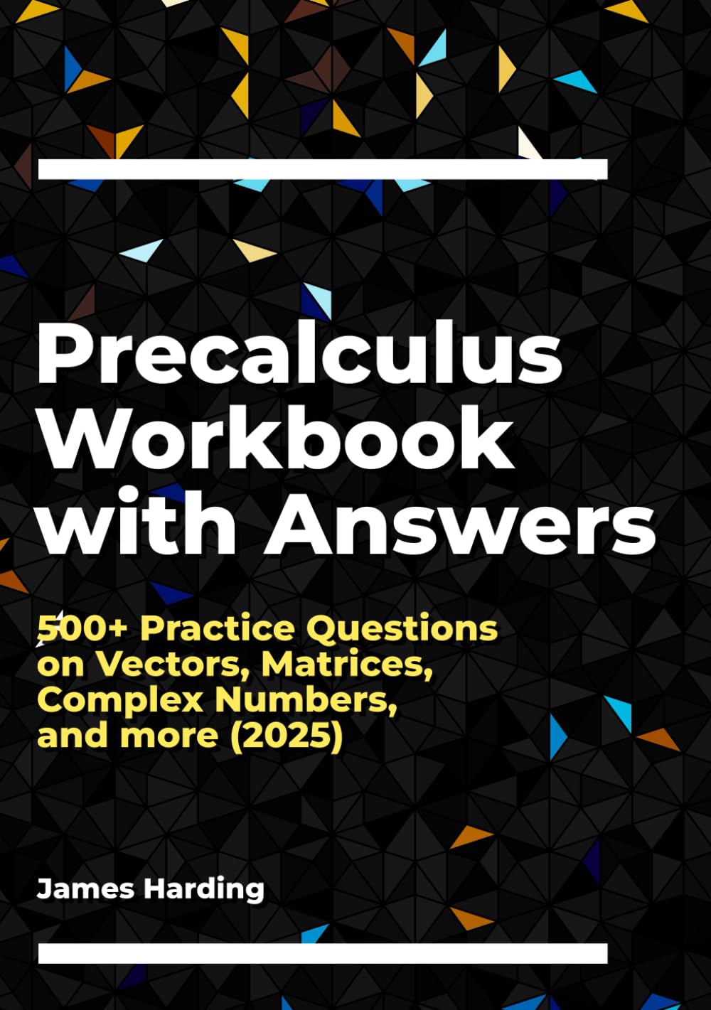 Precalculus Workbook with Answers: 500+ Practice Questions on Vectors, Matrices, Complex Numbers, and more (2025)