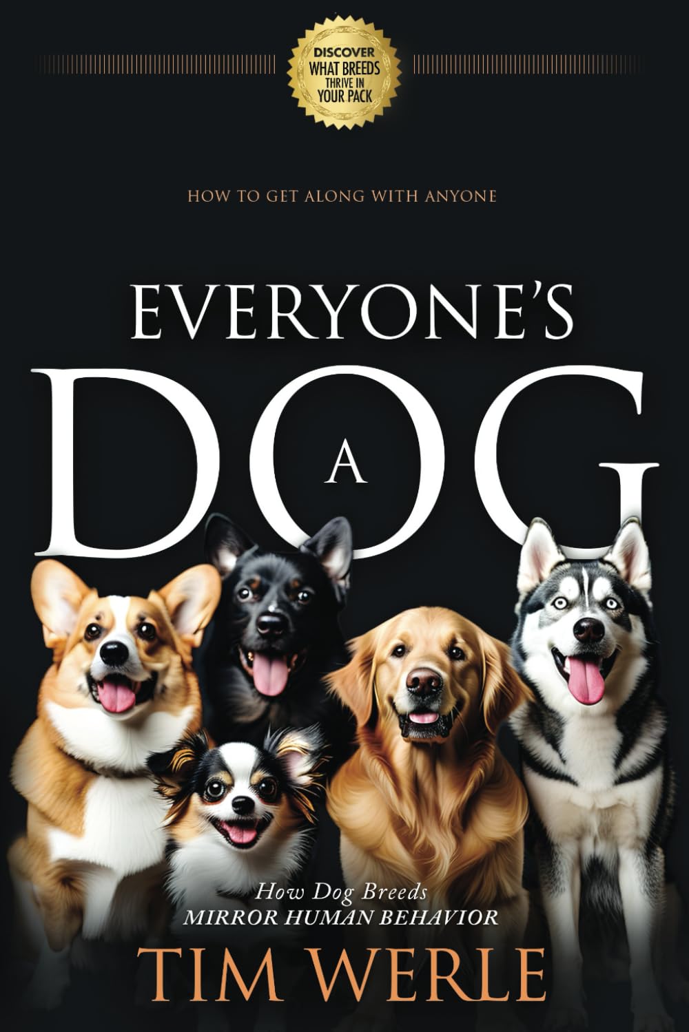 Everyone's A Dog: How To Get Along With Anyone