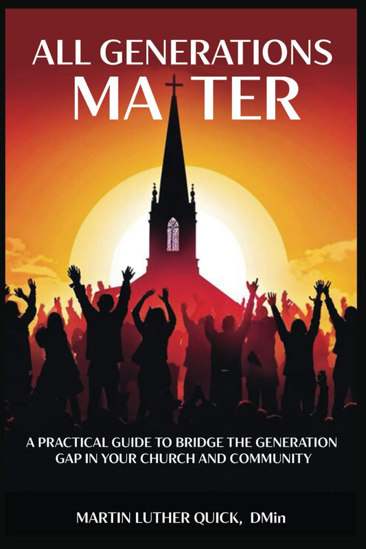 All Generations Matter: A Practical Guide to Bridge the Generational Gap Between Your Church and Community