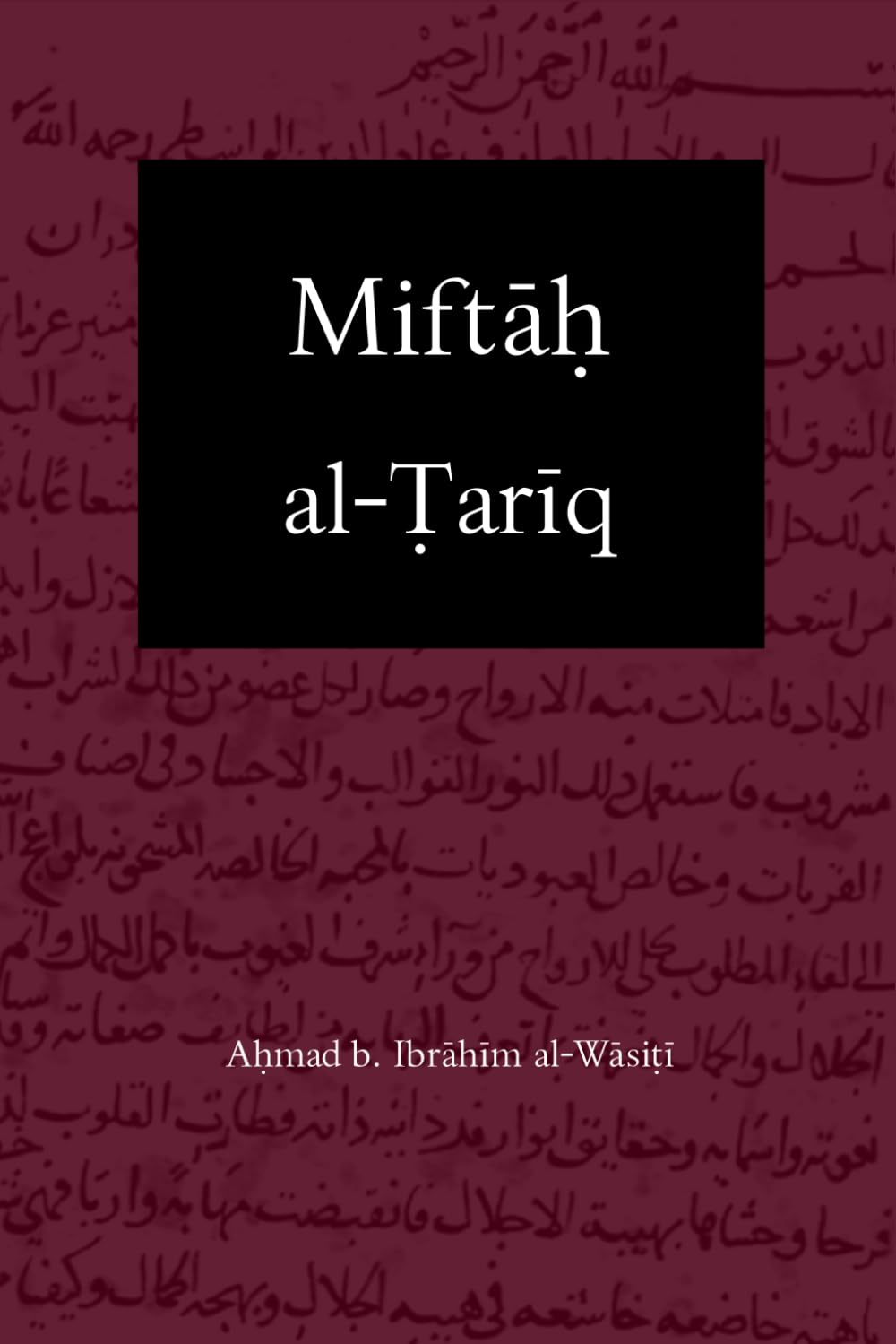 Miftāḥ al-Ṭarīq ila Sulūk al-Taḥqīq: The Path-Key to the Journey Of Spiritual Realization