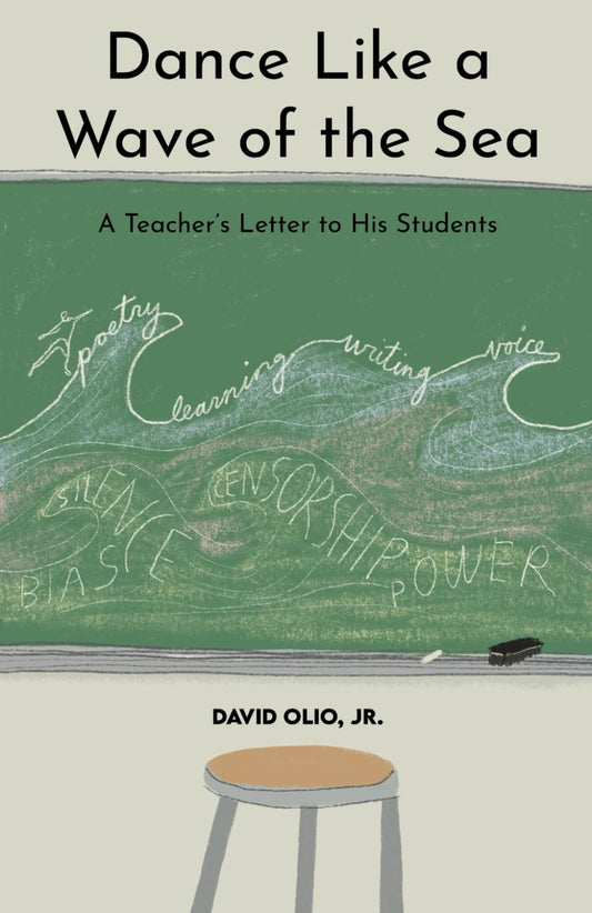 Dance Like a Wave of the Sea: A Teacher's Letter to His Students