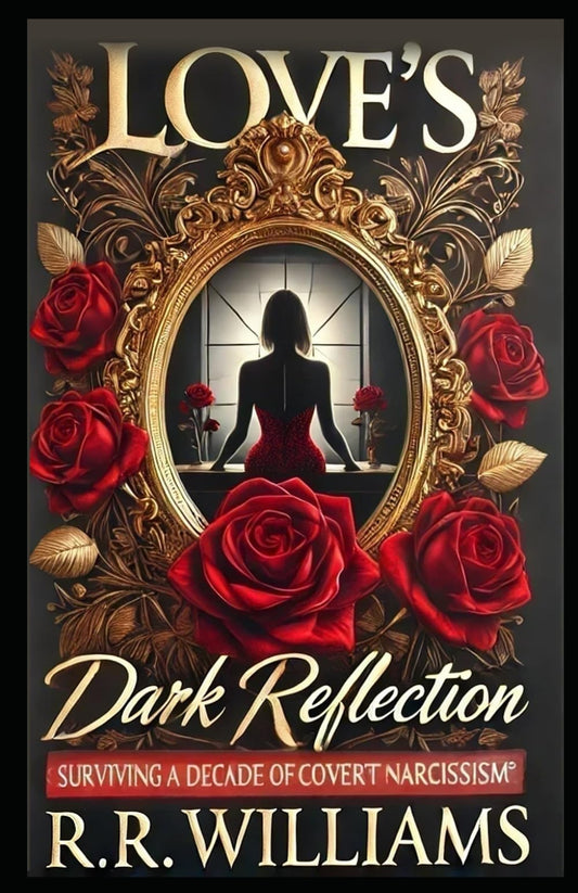 Love's Dark Reflection: Surviving A Decade of Covert Narcissism - 5739