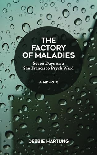 The Factory of Maladies: Seven Days on a San Francisco Psych Ward