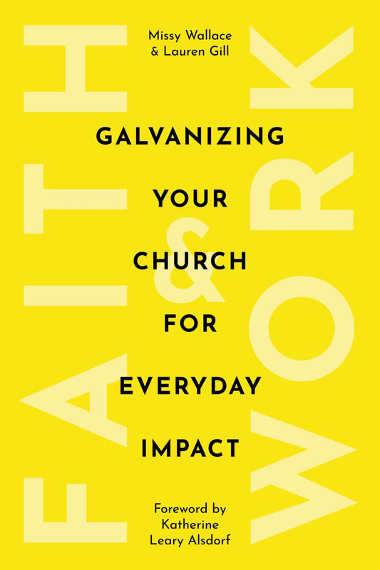 Faith & Work: Galvanizing Your Church for Everyday Impact - 5477