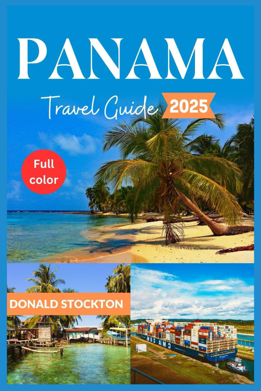Panama Travel Guide 2025 (Full-color): Beyond the Canal | Discovering Hidden Coves, Vibrant Culture, and Unspoiled Wilderness (Wanderlust Chronicles) - 8321