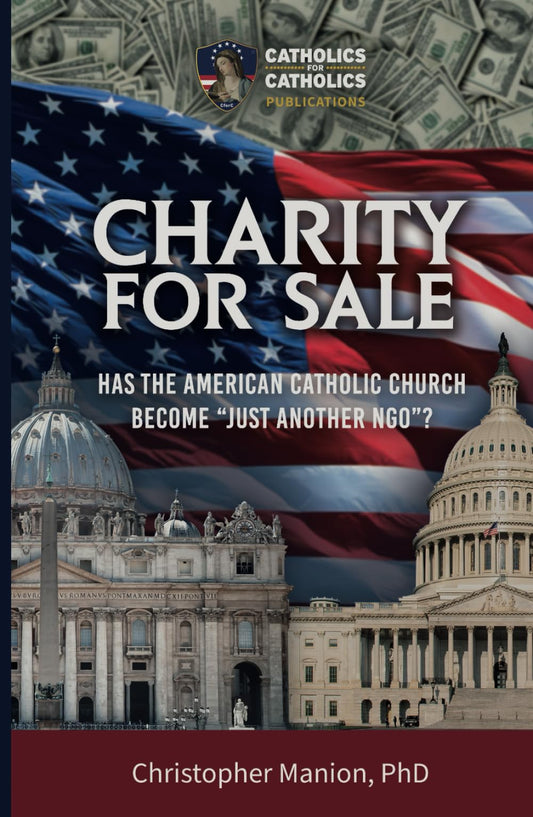 Charity For Sale: Has The American Catholic Church Become “Just Another NGO”? - 1996