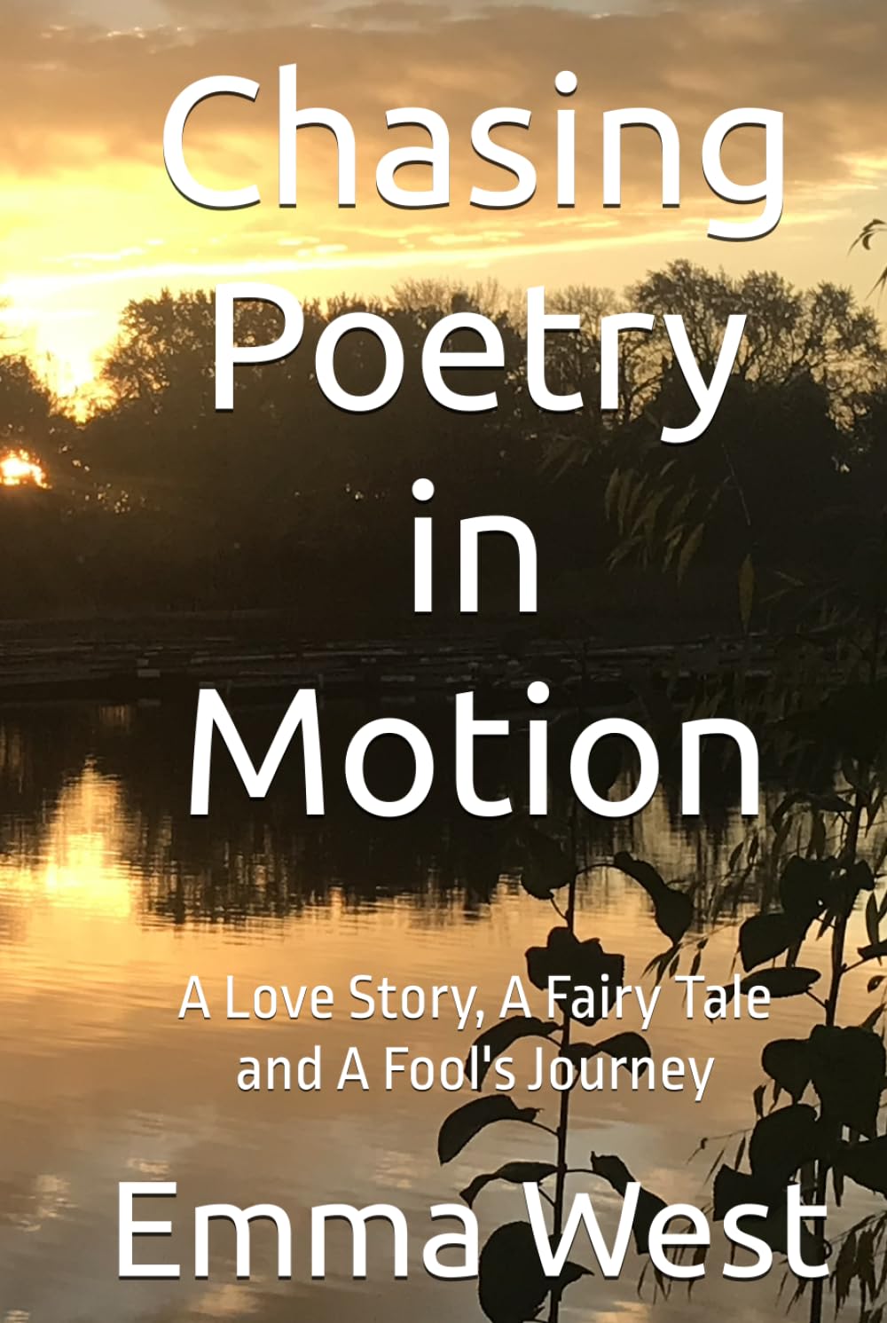 Chasing Poetry in Motion: A Love Story, A Fairy Tale and A Fool's Journey - 9023