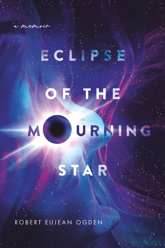 Eclipse of the Mourning Star: A Memoir