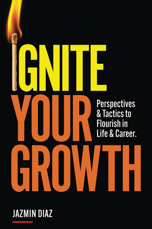 Ignite Your Growth: Perspectives and Tactics to Flourish in Life and Career - 4800