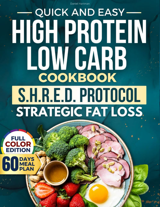 Quick & Easy High Protein Low Carb Diet Cookbook: Fast, Healthy, and Protein-Packed Recipes to Burn Fat, Satisfy Hunger, Build Muscle and Boost Energy - Without Stress, Sacrifices, or Boring Meals - 993