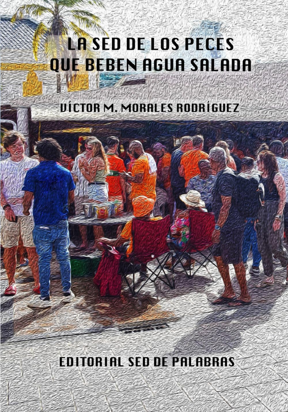 La sed de los peces que beben agua salada (Spanish Edition)