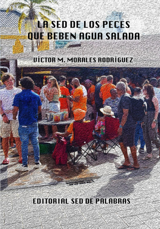 La sed de los peces que beben agua salada (Spanish Edition)