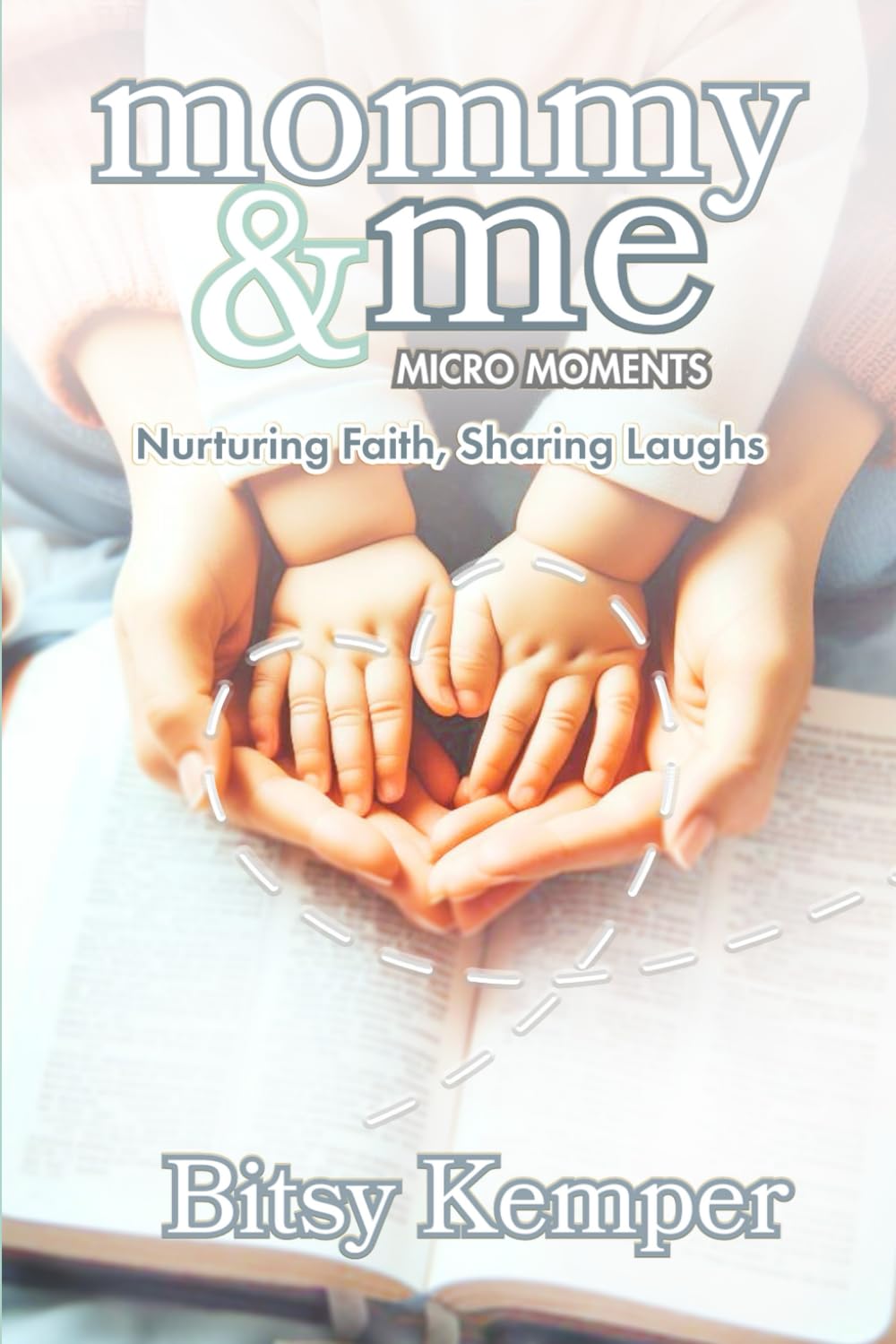 Mommy & Me Micro-Moments: Nurturing Faith, Sharing Laughs