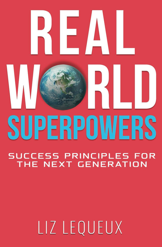 Real World Superpowers: Success Principles For The Next Generation - 1870