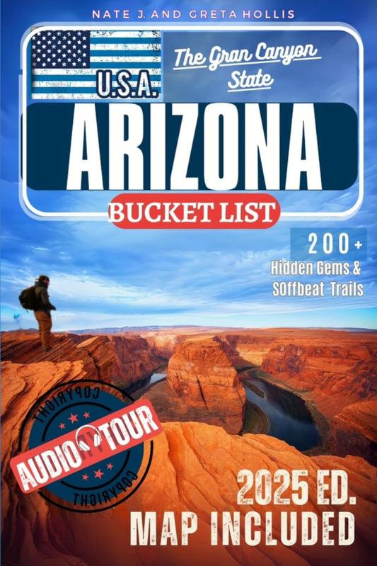 ARIZONA BUCKET LIST: Adventure Guide to 200+ Hidden Gems, Stunning Landscapes, and Offbeat Trails. Turn Your Travel Dreams into Reality & Create Unforgettable Memories (Includes Interactive Map) - 1589