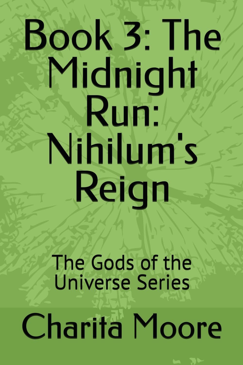 Book 3: The Midnight Run: Nihilum's Reign: The Gods of the Universe Series (The Gods of the Universe: The Midnight Run Society Series)
