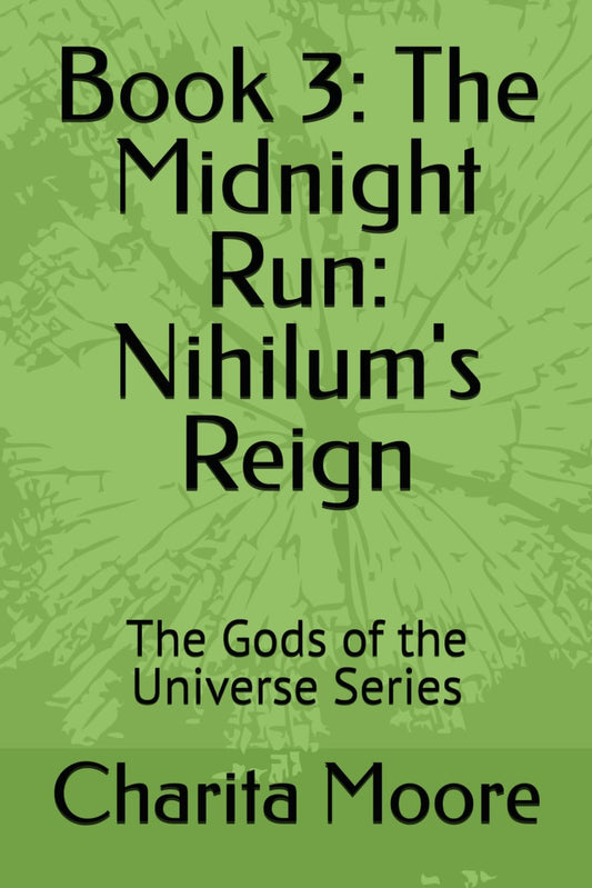 Book 3: The Midnight Run: Nihilum's Reign: The Gods of the Universe Series (The Gods of the Universe: The Midnight Run Society Series)