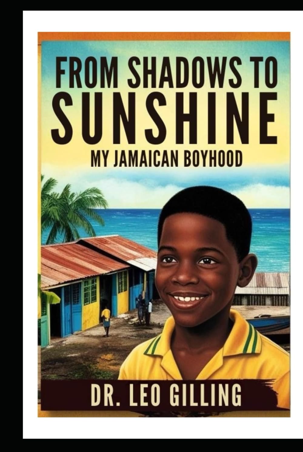 From Shadows to Sunshine: My Jamaican Boyhood