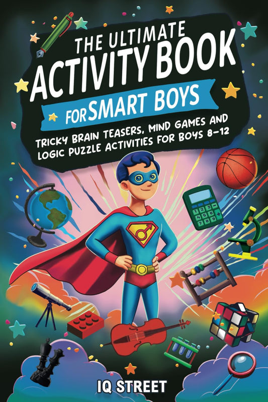 The Ultimate Activity Book for Smart Boys: Tricky Brain Teasers, Mind Games and Logic Puzzle Activities for Boys 8-12 (Activity Books for Kids) - 1299