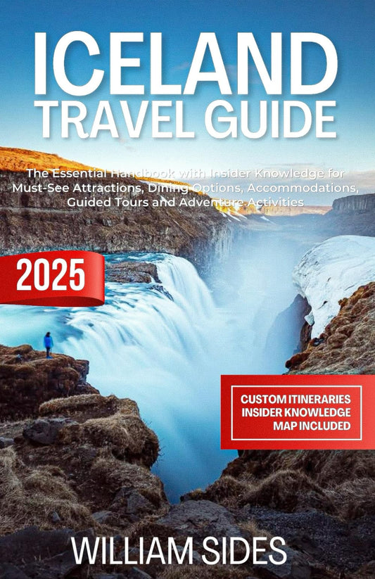 Iceland Travel Guide 2025: The Essential Handbook with Insider Knowledge for Must-See Attractions, Dining Options, Accommodations, Guided Tours and Adventure Activities (Essential Travel Guides 2025) - 3460