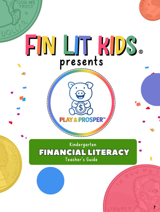 Fin Lit Kids Presents Play & Prosper: Financial Literacy Arts Curricula Kindergarten Teacher's Guide