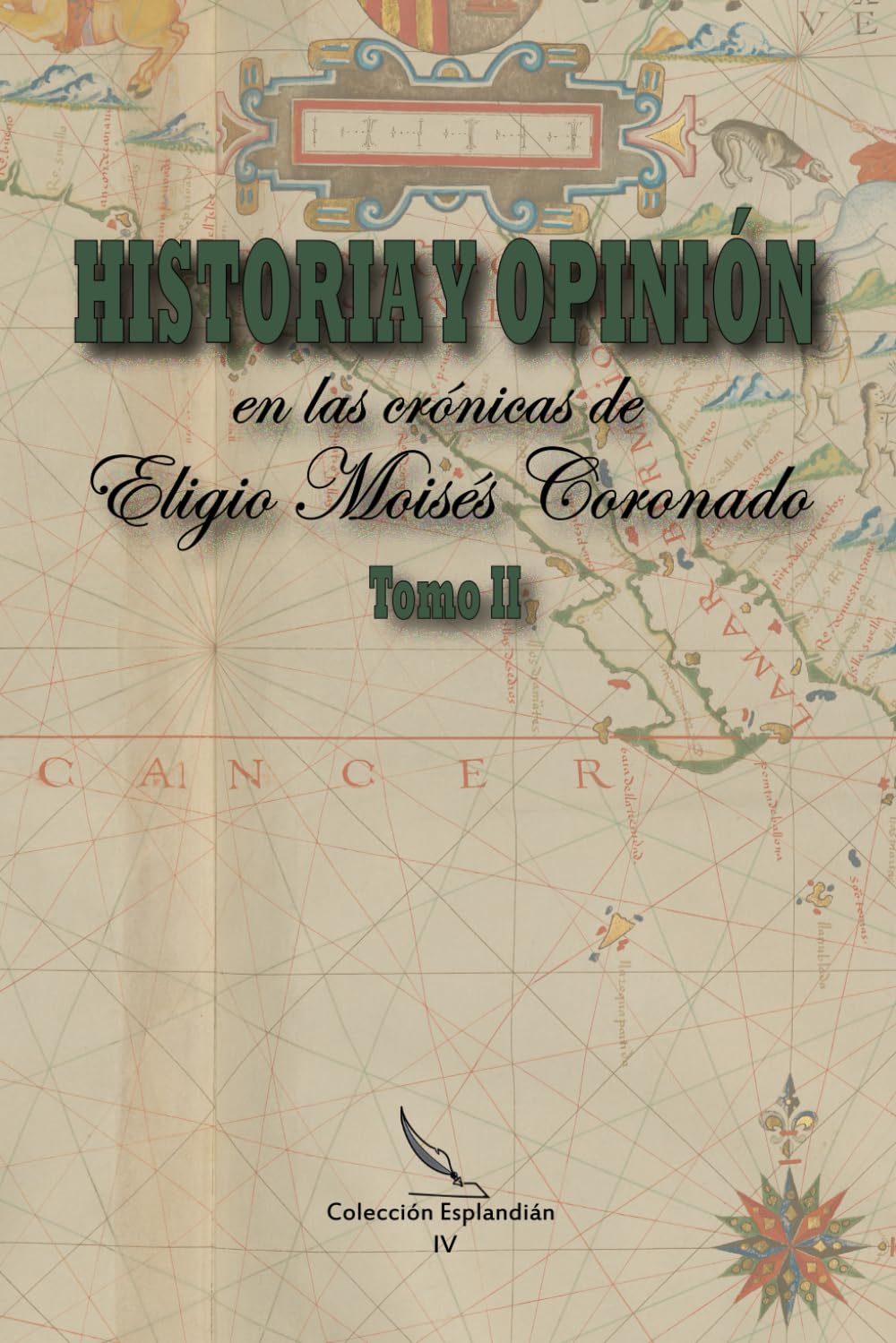 HISTORIA Y OPINIÓN en las crónicas de Eligio Moisés Coronado: Tomo II (Spanish Edition)