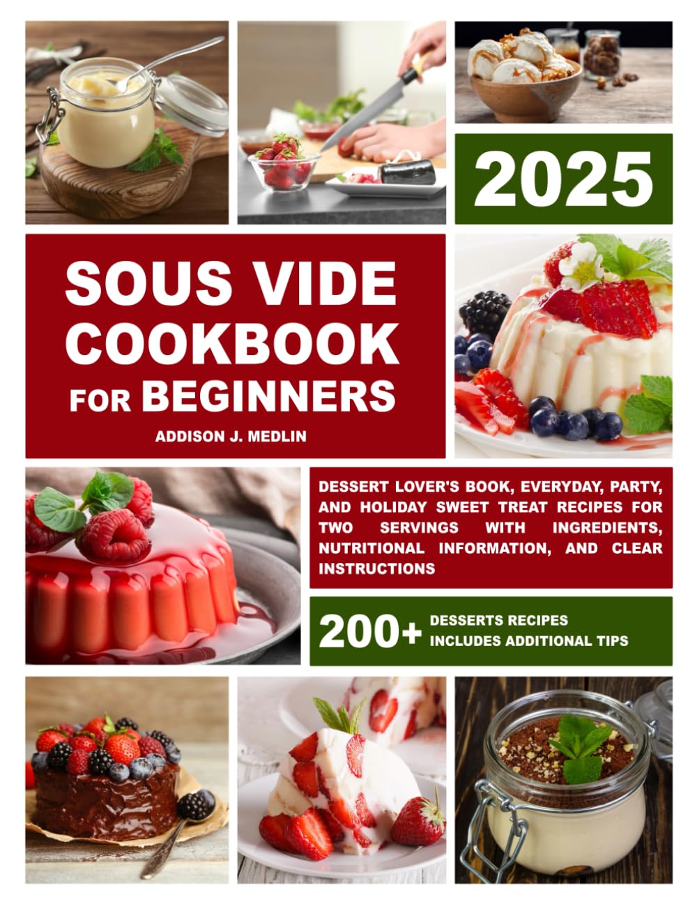 Sous Vide Cookbook for Beginners: Dessert Lover's Book, Everyday, Party, and Holiday Dessert Recipes for Two Servings with Ingredients, Nutritional ... Information and Clear Instructions) - 6140