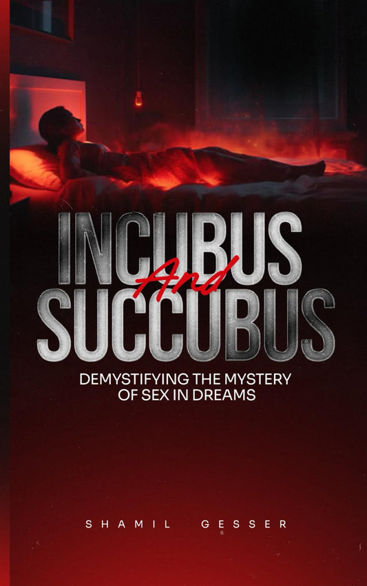 INCUBUS AND SUCCUBUS: DEMYSTIFYING THE MYSTERY OF SEX IN DREAMS