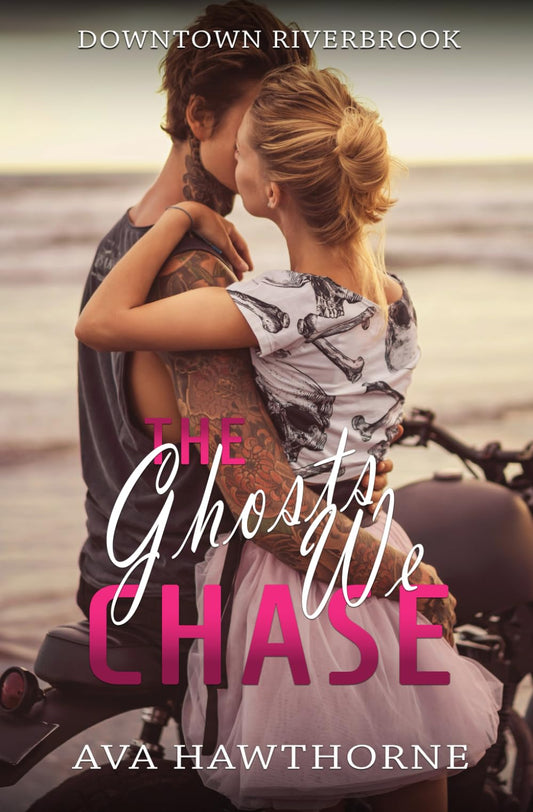 The Ghosts We Chase: A Second Chance, Small Town, Bad Boy Romance (Downtown Riverbrook)