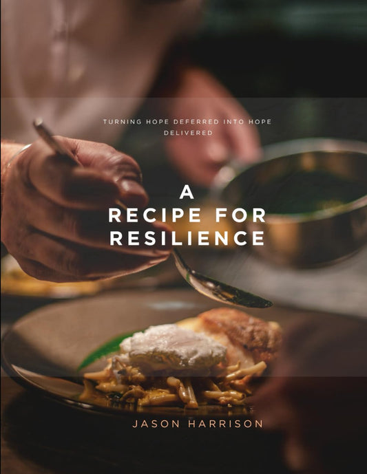 "Turning Hope Deferred into Hope Delivered": "A Recipe for Resilience"