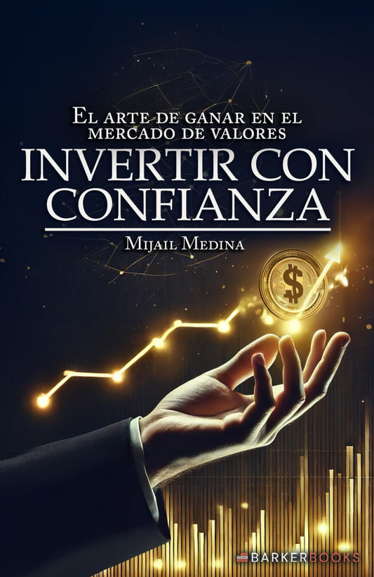 Invertir con confianza: El arte de ganar en el mercado de valores (Spanish Edition) - 7563