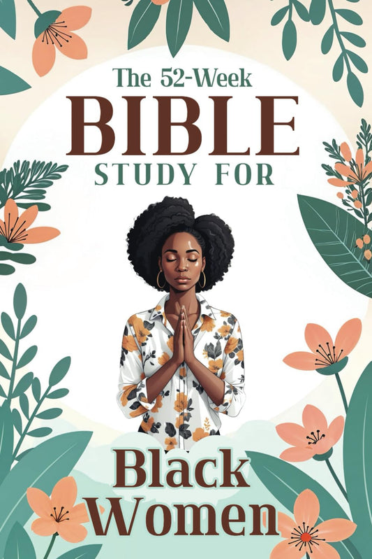 The 52-Week Bible Study for Black Women: A Daily Bible Study to Read, Reflect, and Apply God’s Word in 52 Weeks. - 2109