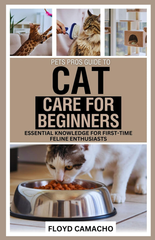 PetsPros Guide to Cat Care for Beginners: Essential Knowledge for First-Time Feline Enthusiasts (PetsPros Simple Pet Care Guides) - 5533