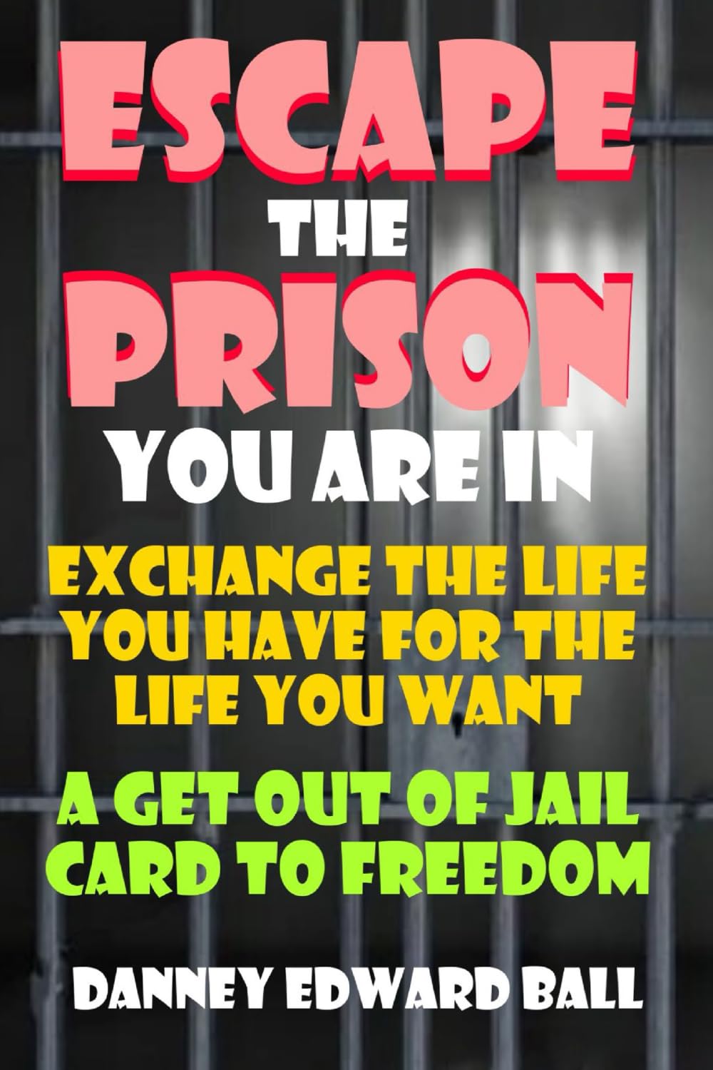 ESCAPE THE PRISON YOU ARE IN
