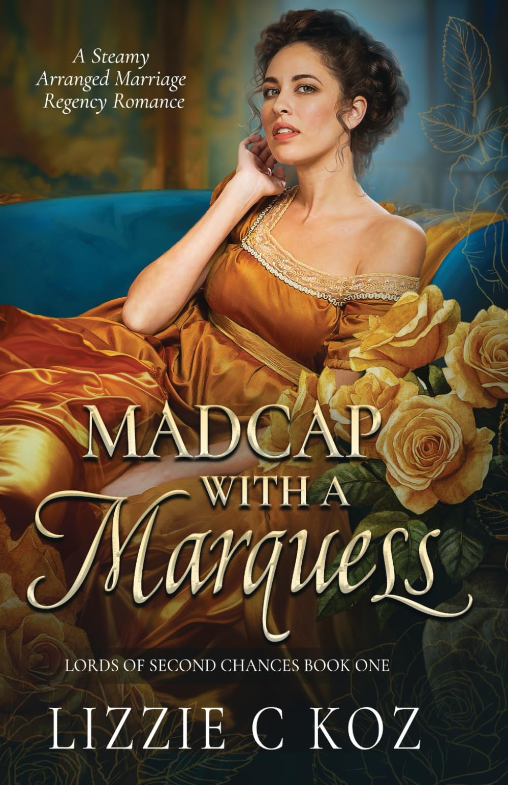 Madcap with a Marquess: A Steamy Arranged Marriage Regency Romance (The Lords of Second Chances)