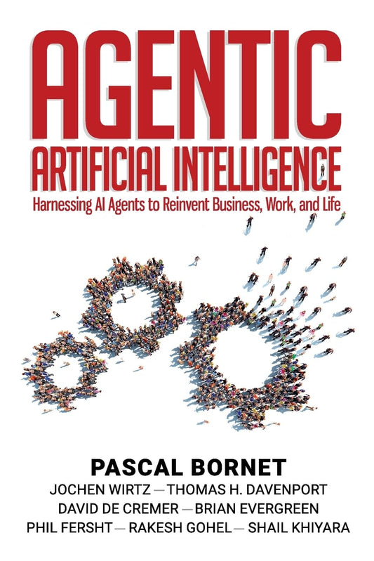 Agentic Artificial Intelligence: Harnessing AI Agents to Reinvent Business, Work and Life