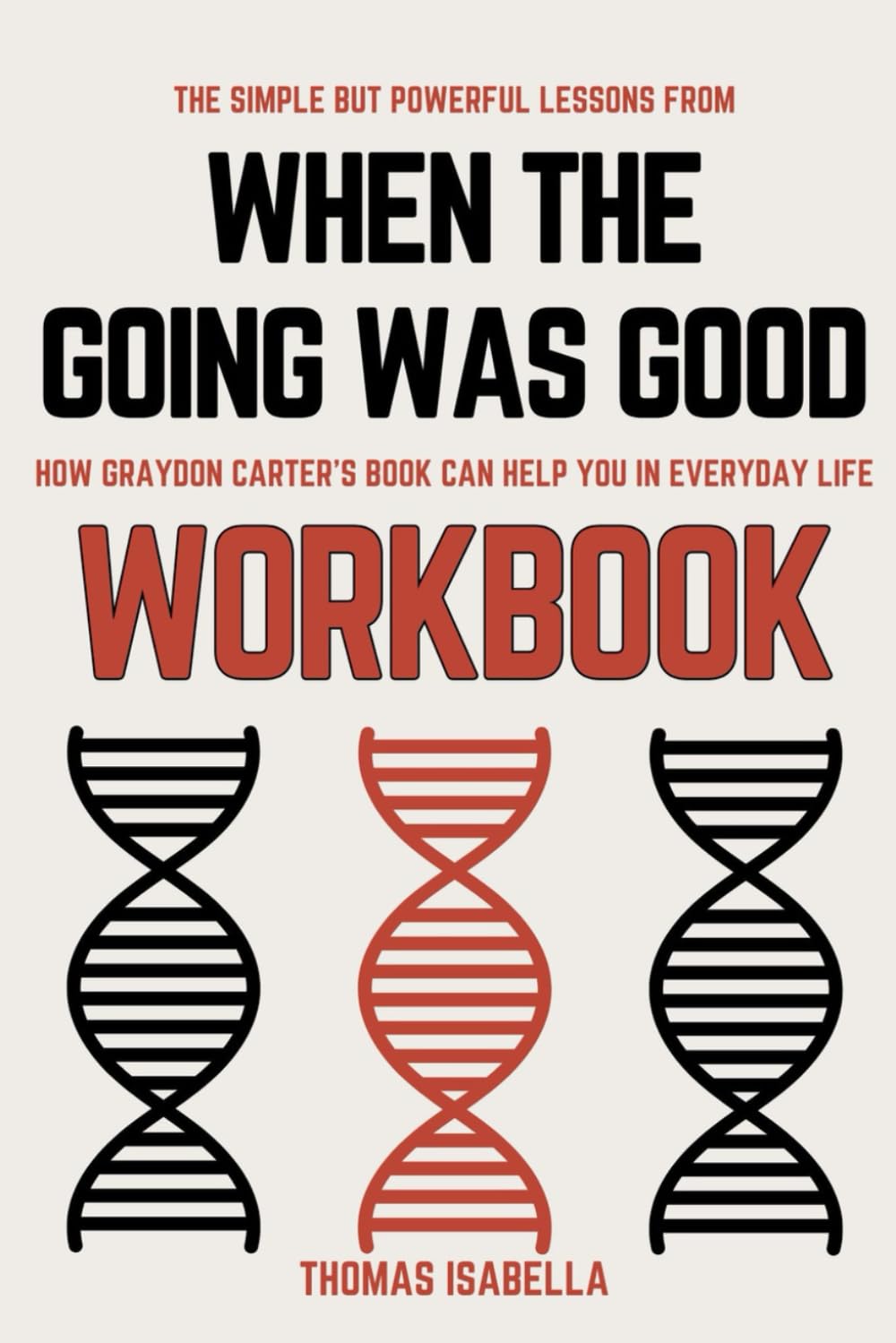The Simple but Powerful Lessons from When the Going Was Good Workbook: How Graydon Carter’s Book Can Help You in Everyday Life - 3636