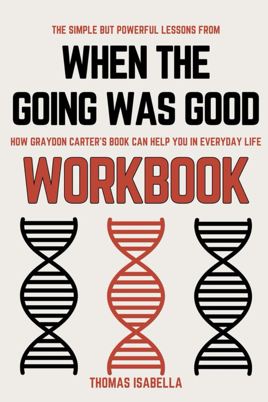 The Simple but Powerful Lessons from When the Going Was Good Workbook: How Graydon Carter’s Book Can Help You in Everyday Life - 3537