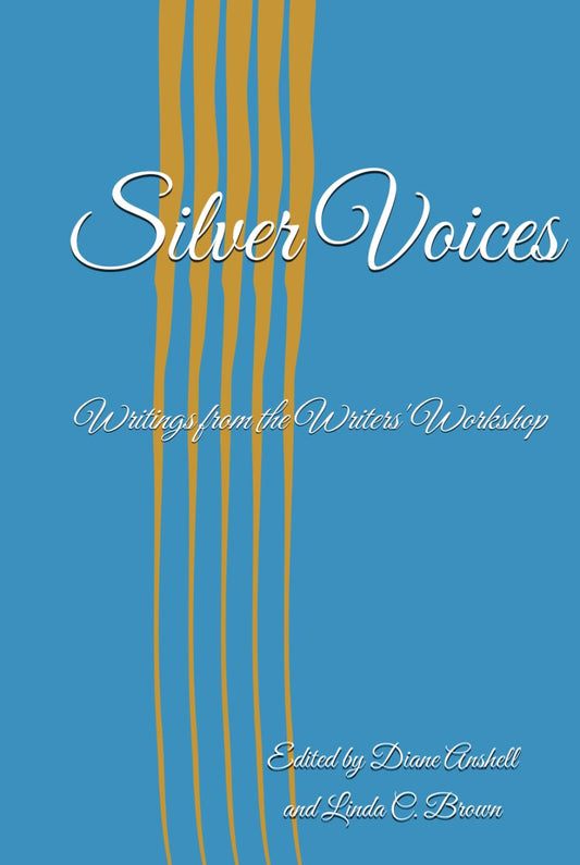 Silver Voices: Writings from the Writers’ Workshop